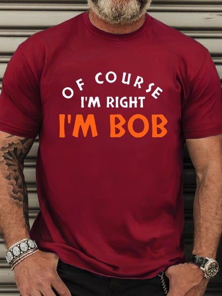 

Men's Cotton Of Course I'm Right I'm Bob Casual T-Shirt, Red, T-shirts