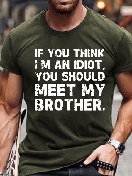 

Men's IF YOU THINK I'M AN IDIOT Crew Neck Cotton Casual T-Shirt, Green, T-shirts