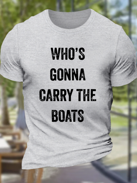 

Men's Who's Gonna Carry The Boats - Motivational Quote Essential Casual Loose Crew Neck Cotton T-Shirt, Light gray, T-shirts