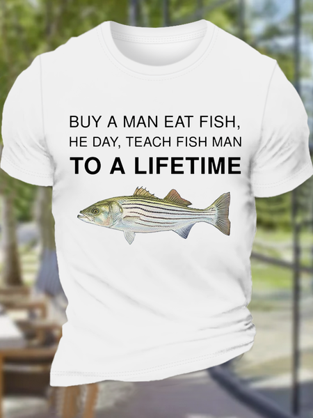 

Men‘s Funny Meme Buy a Man Eat Fish He Day Teach Fish Man To A Lifetime Casual Cotton Crew Neck T-Shirt, White, T-shirts
