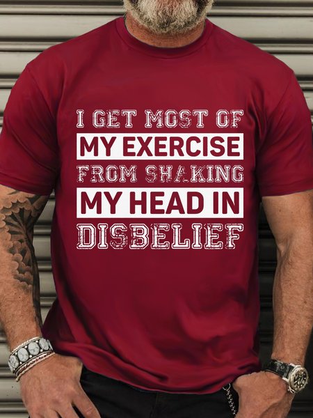 

Men’s Casual Cotton I Get Most Of My Exercise From Shaking My Head In Disbelief T-Shirt, Red, T-shirts