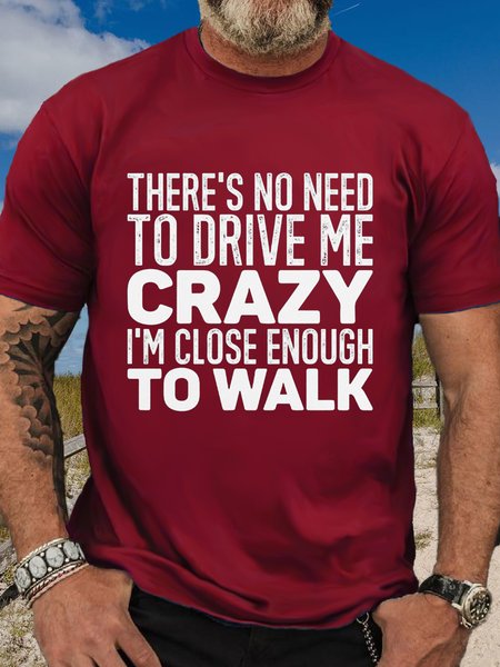 

Women's There's No Need To Drive Me Crazy I'm Close Enough To Walk Casual Crew Neck T-Shirt, Red, T-shirts