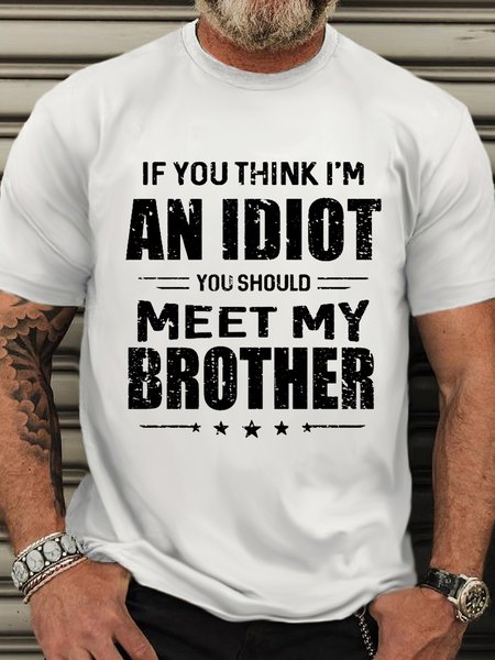 

Men's Cotton Casual If You Think I'M An Idiot, You Should Meet My Brother T-Shirt, White, T-shirts