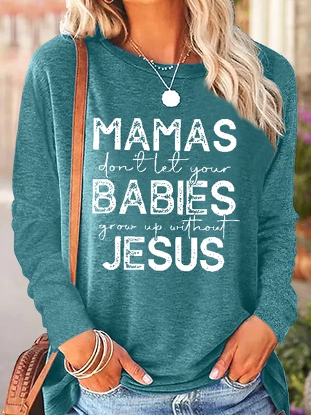 

Women's Mamas Don't Let Your Babies Grow Up Without Jesus Print Casual Regular Fit Shirt, Green, Long sleeves