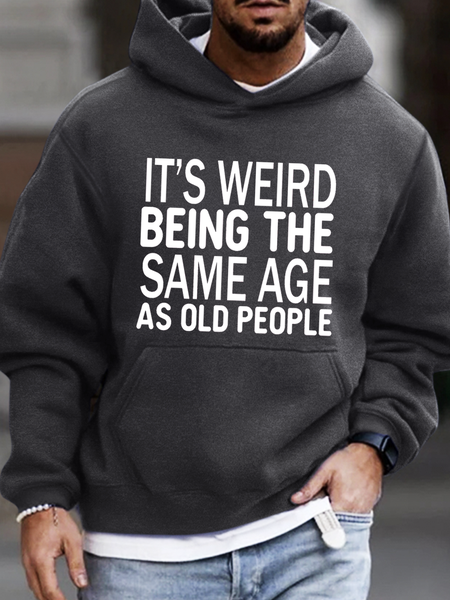 

Men's Funny It’s Weird Being The Same Age As Old People Text Letters Casual Hoodie, Deep gray, Hoodies&Sweatshirts
