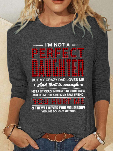 

Women's I'm Not A Perfect Daughter But My Crazy Dad Loves Me Casual Crew Neck Cotton-Blend Shirt, Deep gray, Long sleeves