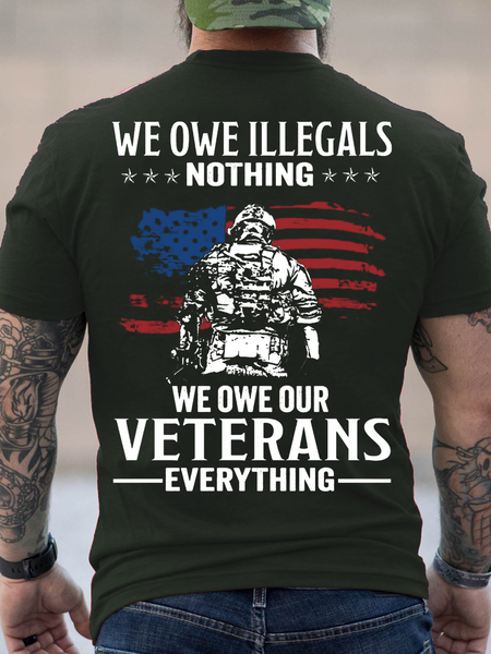 

Cotton We Owe Illegals Nothing We Owe Our Veterans Everything Casual Crew Neck T-Shirt, Green, T-shirts