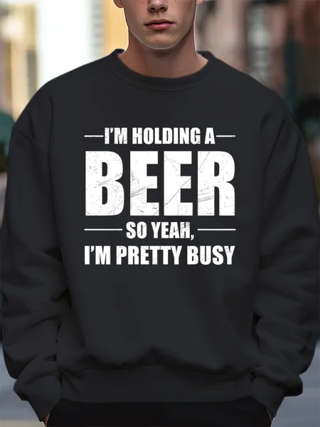 

Men's Funny I'm Holding A Beer So Yeah, I'm Pretty Busy Graphic Printing Casual Crew Neck Loose Sweatshirt, Black, Hoodies&Sweatshirts