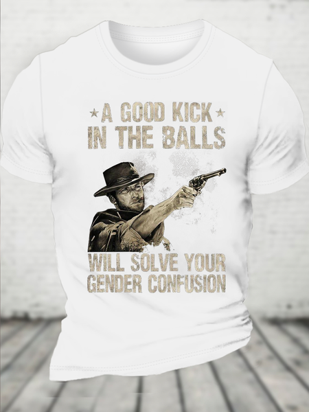 

A Good Kick In The Balls Will Solve Your Gender Confusion Cotton Casual Crew Neck T-Shirt, White, T-shirts