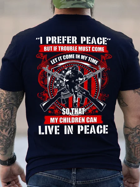 

I Prefer Peace But If Trouble Must Come Let It Come In My Time So That My Children Can Live In Peace Veteran Crew Neck Casual T-Shirt, Dark blue, T-shirts