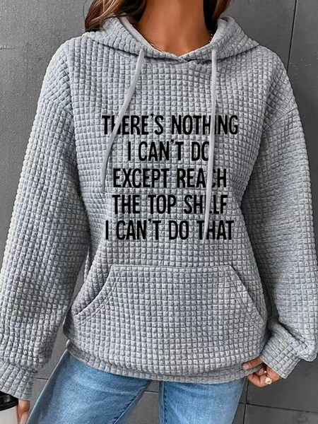 

Women's There Is Nothing I Can't Do Except Reach The Top Shelf Cotton-Blend Casual Hoodie Text Letters Hoodie, Gray, Hoodies&Sweatshirts