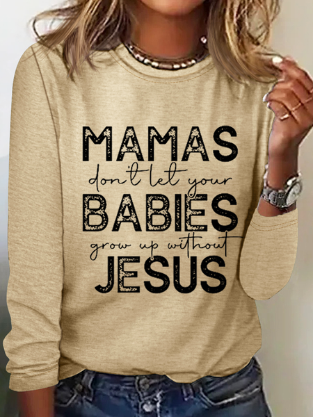 

Women'S Mamas Don'T Let Your Babies Grow Up Without Jesus Long Sleeve Shirt, Khaki, Long sleeves