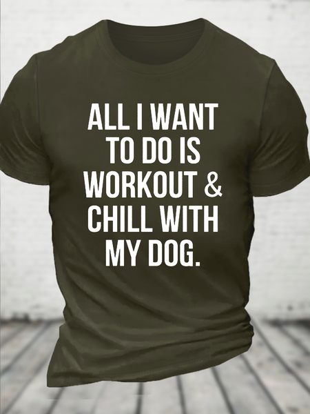 

Cotton All I Want To Do Is Workout & Chill With My Dog Loose Casual Dog Crew Neck T-Shirt, Green, T-shirts