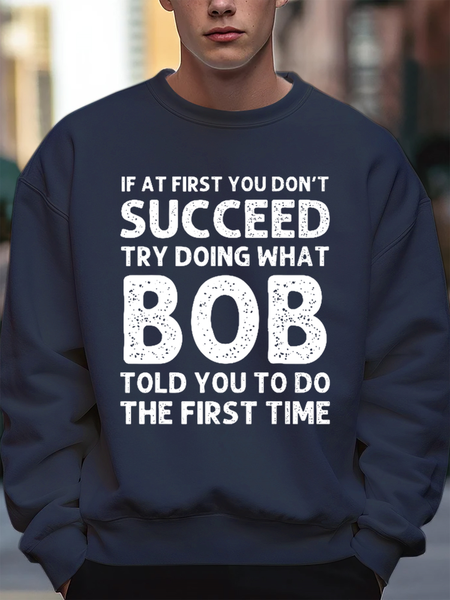 

Men's Funny If At First You Don'T Succeed Try Doing What Bob Told You To Do The First Time Graphic Printing Casual Text Letters Sweatshirt, Dark blue, Hoodies&Sweatshirts