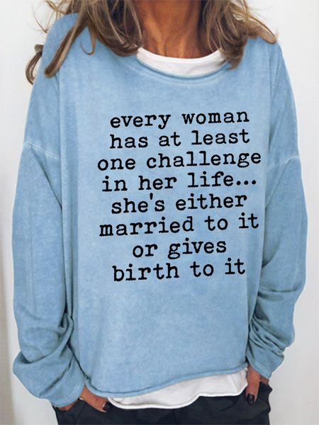 

Every Woman Has At Least One Challenge In Life Cotton-Blend Text Letters Casual Crew Neck Sweatshirt, Light blue, Hoodies&Sweatshirts