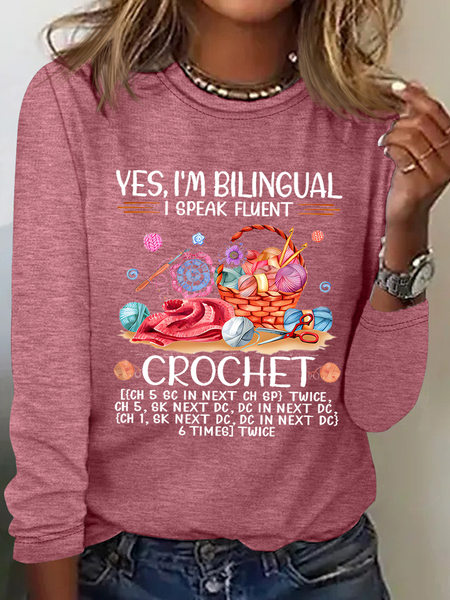 Yes I'm bilingual I speak fluent crochet Love crocheting yarn Casual Long Sleeve Shirt