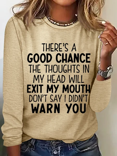 

There's A Good Chance The Thoughts In My Head Will Exit My Mouth Crew Neck Simple Long Sleeve Shirt, Khaki, Long sleeves