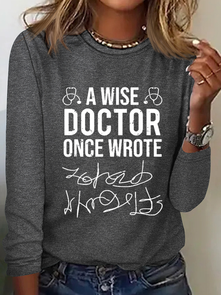 

A Wise Doctor Once Wrote Medical Doctor Handwriting Funny Cotton-Blend Casual Text Letters Shirt, Gray, Long sleeves
