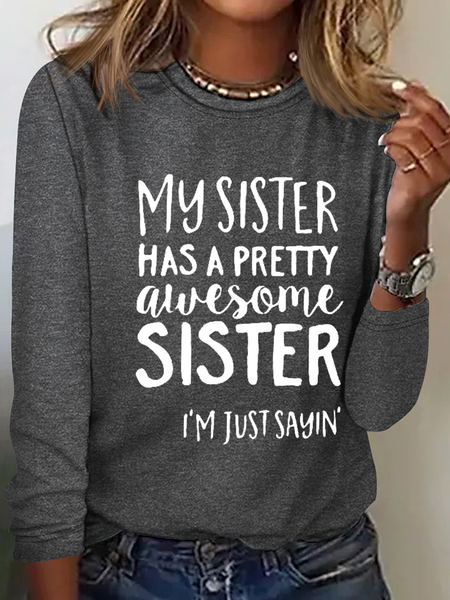

My Sister Has A Pretty Awesome Sister Cotton-Blend Text Letters Regular Fit Casual Long Sleeve Shirt, Gray, Long sleeves