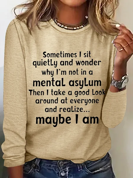 

Sometimes I Sit Quietly Crew Neck Casual Text Letters Regular Fit Long Sleeve Shirt, Khaki, Long sleeves