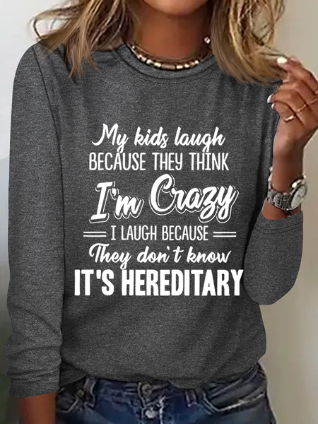 

My Kids Laugh Because They Think I’m Crazy They Don’t Know It’s Hereditary Casual Cotton-Blend Long Sleeve Shirt, Gray, Long sleeves