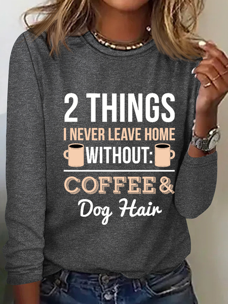 

2 Things I Never Leave Home Without Coffee And Dog Hair Casual Cotton-Blend Long Sleeve Shirt, Gray, Long sleeves