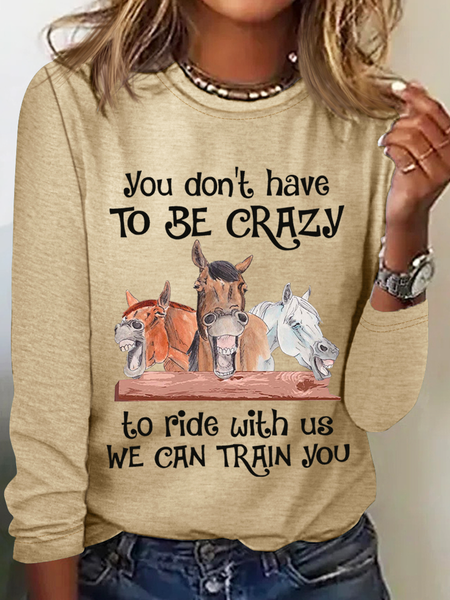 

Funny Horse You Don’T Have To Be Crazy To Ride With Us We Can Train You Crew Neck Horse Cotton-Blend Casual Long Sleeve Shirt, Khaki, Long sleeves