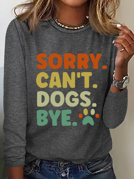 

Women's Sorry Can't Dogs Bye. Dog Lovers Text Letters Simple Long Sleeve Shirt, Gray, Long sleeves