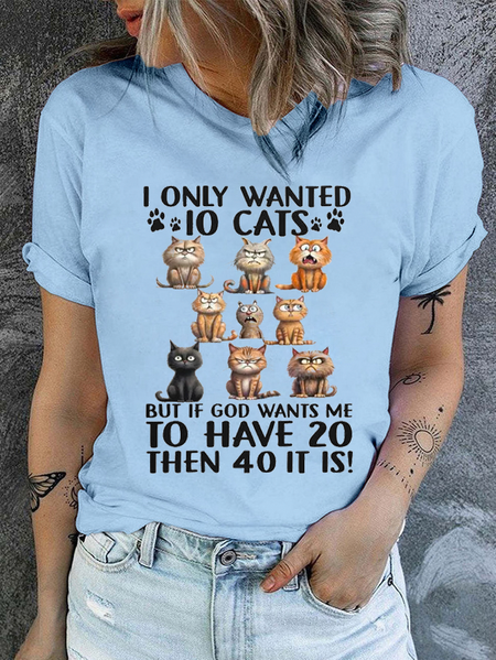 

Cotton I Only Wanted 10 Cats But If God Wants Me To Have 20, Then 40 It Is Casual Regular Fit T-Shirt, Light blue, T-shirts