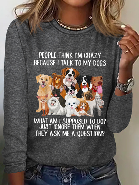 

People Think I'm Crazy Because I Talk To My Dogs Text Letters Cotton-Blend Simple Regular Fit Long Sleeve Shirt, Gray, Long sleeves