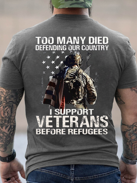 

Cotton Too Many Died Defending Our Country I Support Veterans Before Refugees Casual Crew Neck T-Shirt, Deep gray, T-shirts