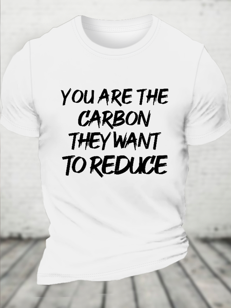 

Cotton You Are The Carbon They Want To Reduce Loose Casual Text Letters Crew Neck T-Shirt, White, Tops