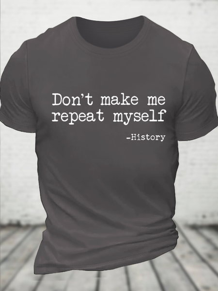 

Cotton Don't Make Me Repeat Myself History Casual Text Letters T-Shirt, Deep gray, Tops
