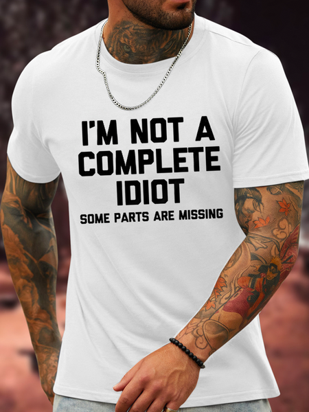 

Cotton I'm Not A Complete Idiot Some Parts Are Missing Loose Casual Crew Neck Text Letters T-Shirt, White, T-shirts