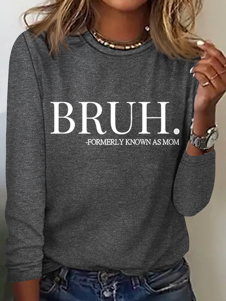

Bruh Formerly Known As Mom Crew Neck Simple Long Sleeve Shirt, Gray, Long sleeves