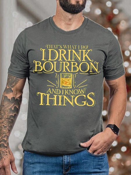 

Men That’s What I Do I Drink Bourbon And I Know Things Text Letters Casual T-Shirt, Deep gray, T-shirts