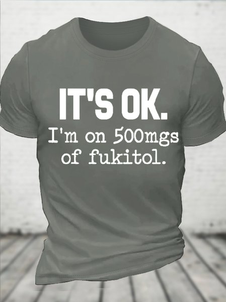 

Cotton 'It's ok" I'm on 500mg of Fukitol Funny Sarcasm Text Letters Loose Casual Crew Neck T-Shirt, Deep gray, T-shirts