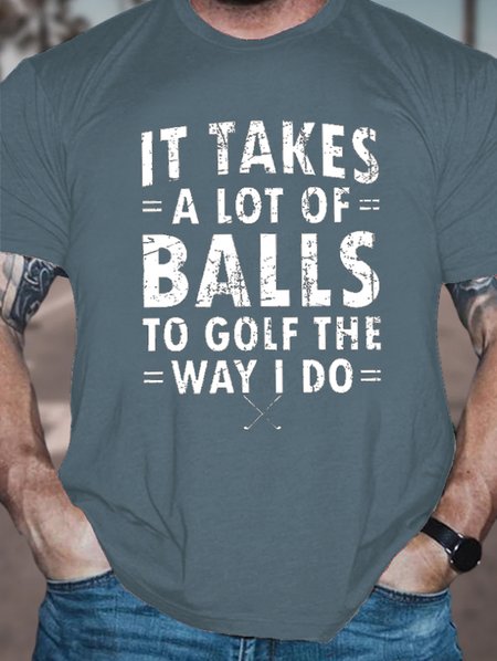

Men's It Takes A Lot Of Balls To Golf Like I Do Casual Cotton Text Letters T-Shirt, Deep gray, T-shirts