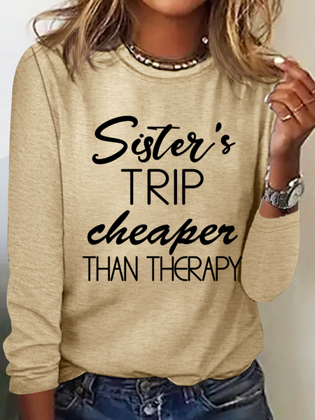 

Sister's Trip Cheaper Than Therapy Crewnecks Vacation Text Letters Simple Long Sleeve Shirt, Khaki, Long sleeves