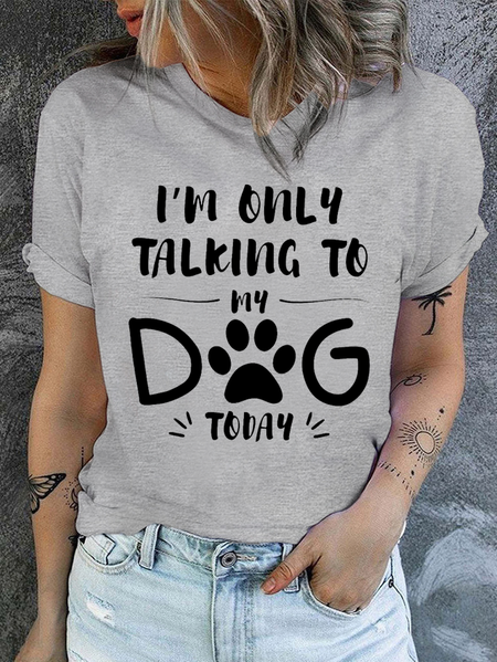 

Cotton I'm Only Talking To My Dog Today Regular Fit Casual T-Shirt, Gray, T-shirts