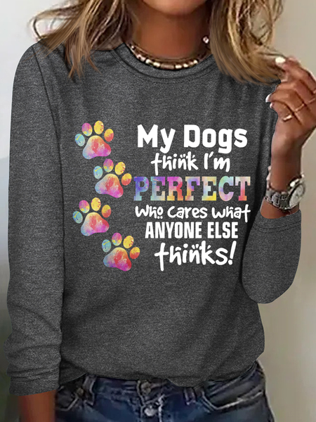 

My Dogs Think I'm Perfect All-Over Crew Neck Cotton-Blend Simple Long Sleeve Shirt, Gray, Long sleeves
