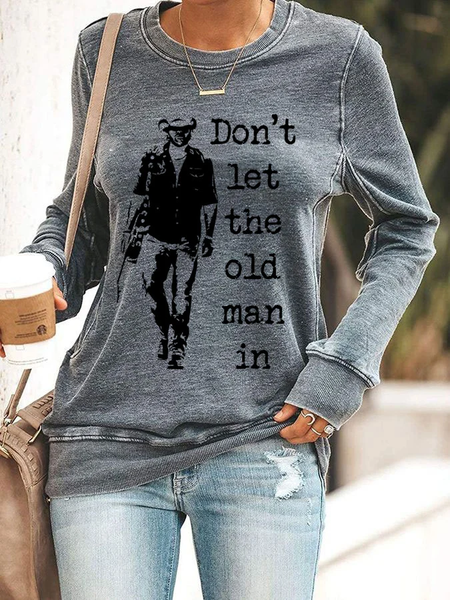 

Women's Don't Let The Old Man In Print Casual Sweatshirt, Gray, Hoodies&Sweatshirts