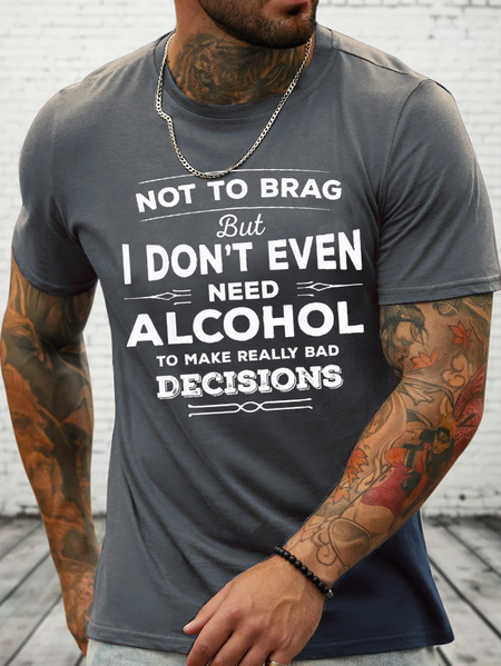 

Cotton Not To Brag, I Don't Even Need Alcohol To Make Bad Decisions Loose Casual T-Shirt, Deep gray, T-shirts