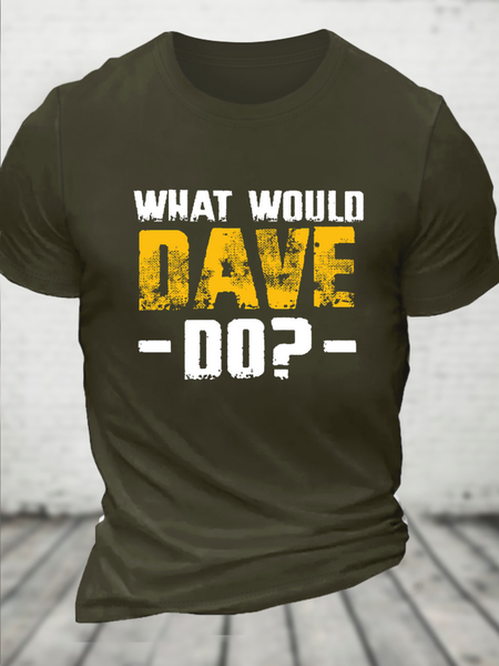 

What Would Dave Do Funny Crew Neck Text Letters Casual T-Shirt, Green, T-shirts