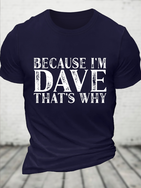 

Because I'm Dave That's Why Funny Loose Text Letters Casual T-Shirt, Dark blue, T-shirts