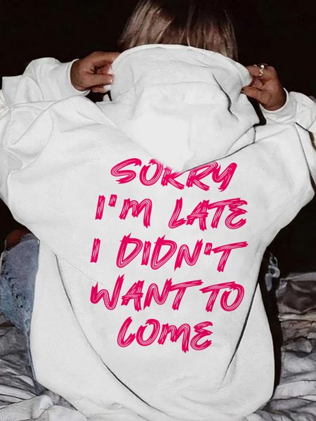 

Sorry I'm Late I Didn't Want To Come Hooded Sweatshirt, White, Sweatshirts & Hoodies