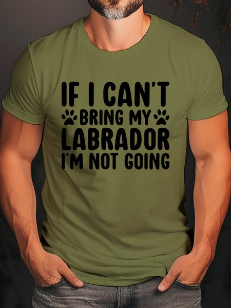

If I Can't Bring My Labrador I'm Not Going Crew Neck T-Shirt, Army green, T-shirts