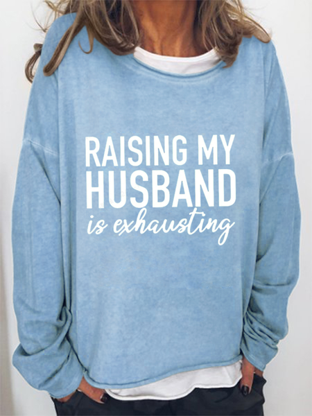 

Women's Raising My Husband is Exhausting Funny Letter Sweatshirt, Light blue, Hoodies&Sweatshirts