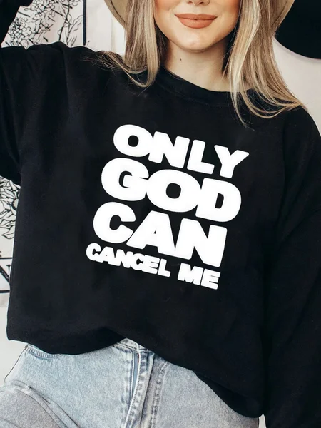 

Only God Can Cancel Me Slogan Cotton Sweatshirt, Black, Sweatshirts & Hoodies