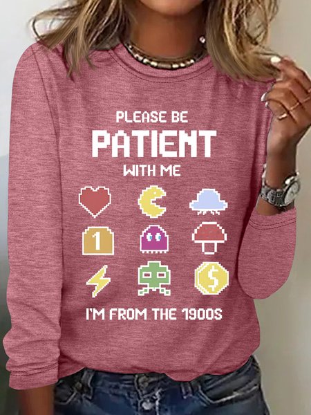 

Please Be Patient with Me Im from the 1900s Sarcastic Long sleeve Shirt, Watermelon, Long sleeves